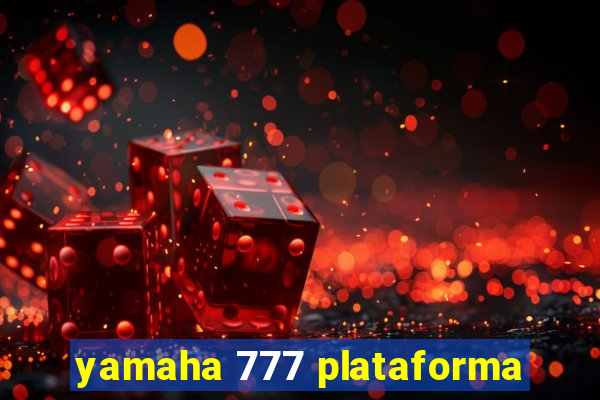 yamaha 777 plataforma